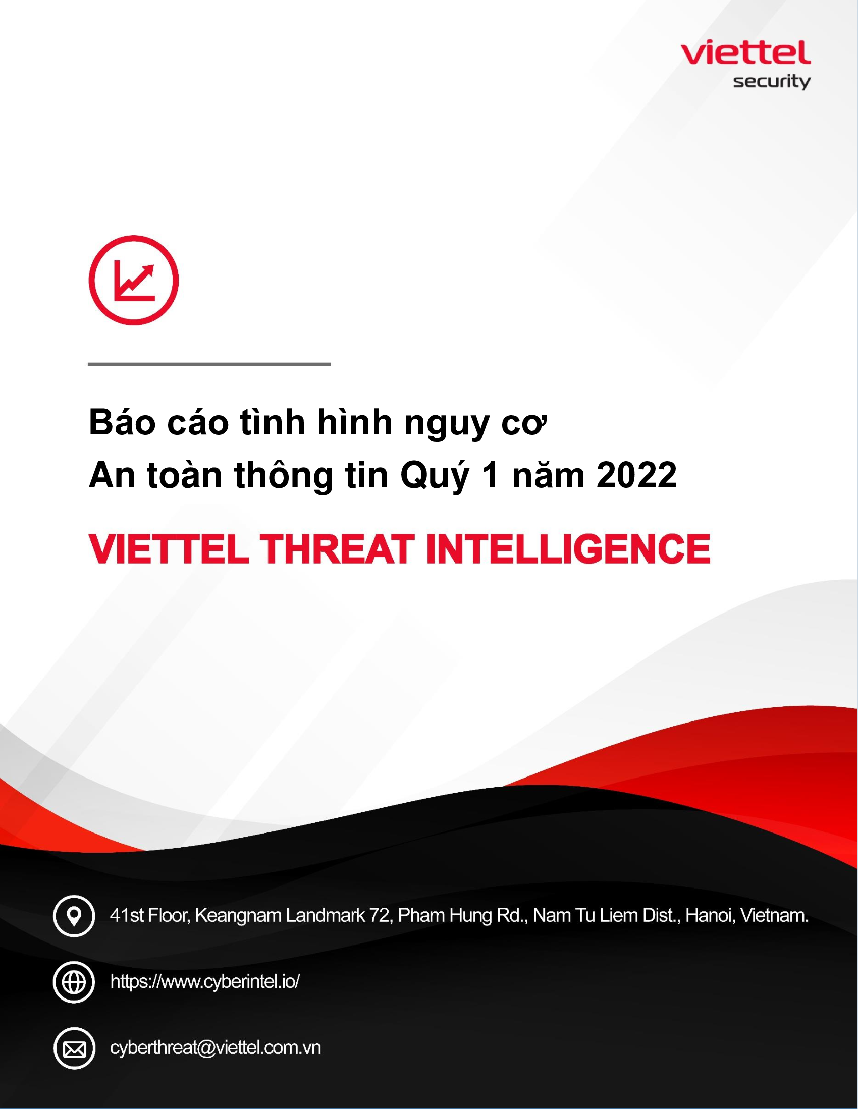 Báo cáo tình hình nguy cơ
An toàn thông tin Quý 1 năm 2022 - Viettel Threat Intelligence
