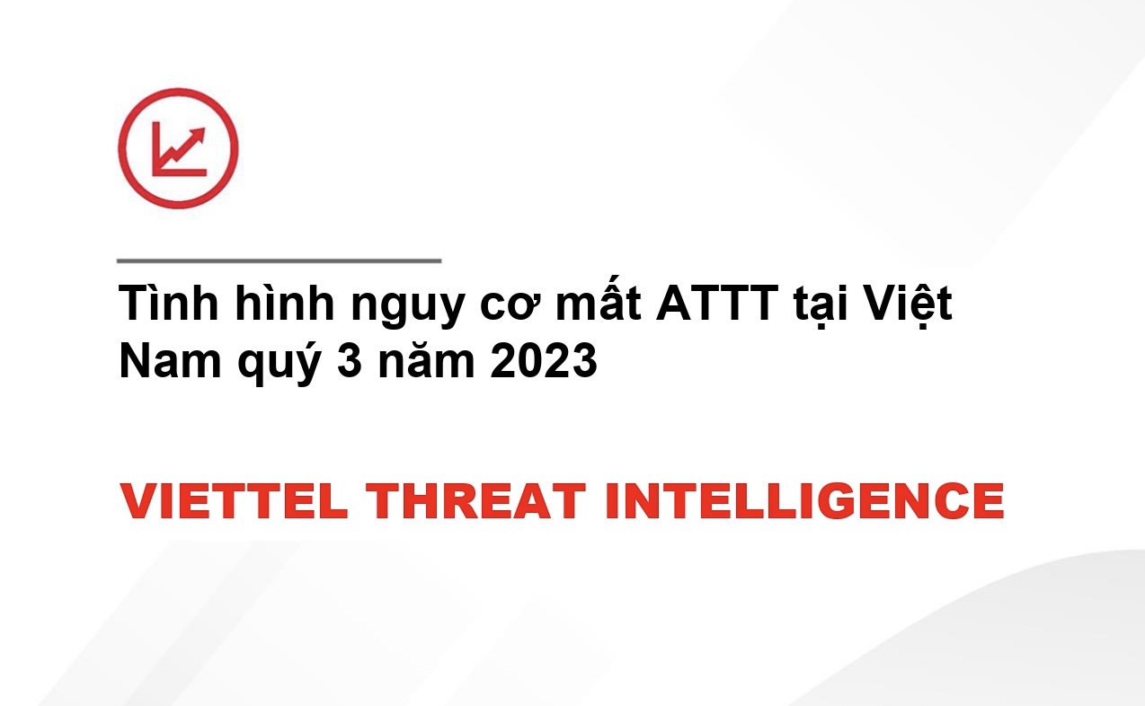 Tình hình nguy cơ mất ATTT tại Việt Nam Quý 3 năm 2023