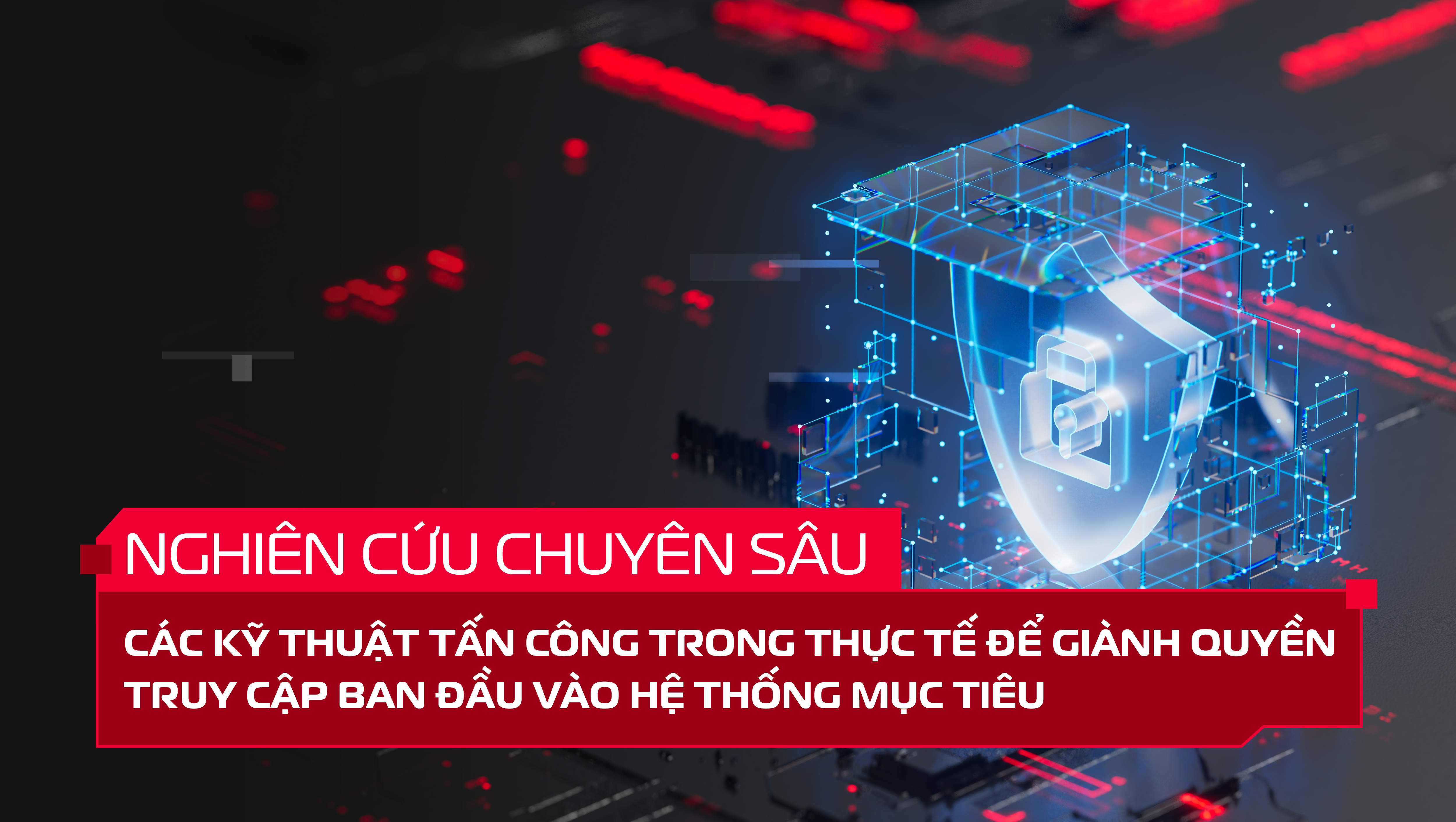 Các kĩ thuật tấn công trong thực tế để giành quyền truy cập ban đầu vào hệ thống mục tiêu (Phần 2)